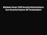 Read Windows Server 2003 Security Infrastructures: Core Security Features (HP Technologies)