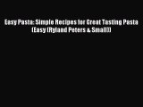Read Easy Pasta: Simple Recipes for Great Tasting Pasta (Easy (Ryland Peters & Small)) Ebook