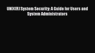 Read UNIX(R) System Security: A Guide for Users and System Administrators Ebook Free