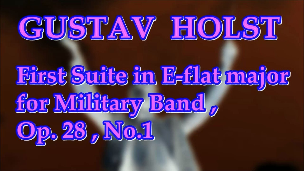 DENIS WICK & LONDON WIND ORCHESTRA, GUSTAV HOLST First Suite in E-flat for Military Band, Op. 28, No.1  吹奏楽のための組曲第一