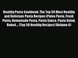 Read Healthy Pasta Cookbook: The Top 50 Most Healthy and Delicious Pasta Recipes (Paleo Pasta