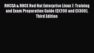 Download RHCSA & RHCE Red Hat Enterprise Linux 7: Training and Exam Preparation Guide (EX200