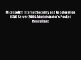 Download MicrosoftÂ® Internet Security and Acceleration (ISA) Server 2004 Administrator's Pocket