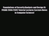 Read Foundations of Security Analysis and Design III: FOSAD 2004/2005 Tutorial Lectures (Lecture