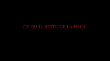 CE QU'IL RESTE DE LA FOLIE (2015) Bande Annonce VOSTF - HD