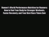 [Download] Runner's World Performance Nutrition for Runners: How to Fuel Your Body for Stronger