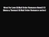 Read West For Love (A Mail Order Romance Novel) (1) (Anna & Thomas) (A Mail Order Romance series)