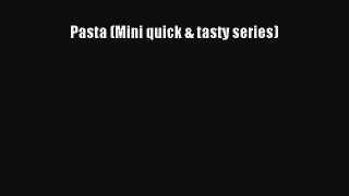 Read Pasta (Mini quick & tasty series) Ebook Free