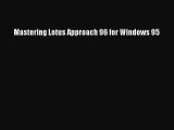 Read Mastering Lotus Approach 96 for Windows 95 Ebook Free