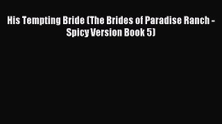 Read His Tempting Bride (The Brides of Paradise Ranch - Spicy Version Book 5) Ebook Free