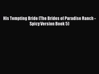 Read His Tempting Bride (The Brides of Paradise Ranch - Spicy Version Book 5) Ebook Free