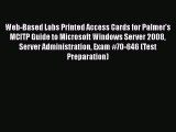 Read Web-Based Labs Printed Access Cards for Palmer's MCITP Guide to Microsoft Windows Server