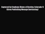 Read Captured by Cowboys [Doms of Destiny Colorado 1] (Siren Publishing Menage Everlasting)