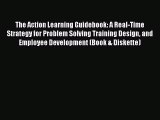 READbook The Action Learning Guidebook: A Real-Time Strategy for Problem Solving Training Design