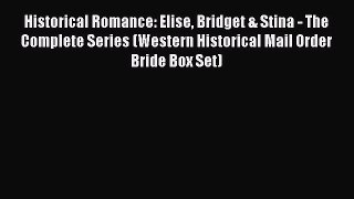 Read Historical Romance: Elise Bridget & Stina - The Complete Series (Western Historical Mail