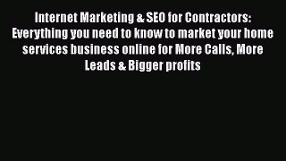 Read Internet Marketing & SEO for Contractors: Everything you need to know to market your home