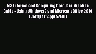 Download Ic3 Internet and Computing Core: Certification Guide - Using Windows 7 and Microsoft