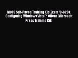 Download MCTS Self-Paced Training Kit (Exam 70-620): Configuring Windows Vistaâ„¢ Client (Microsoft