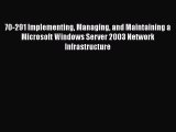 Read 70-291 Implementing Managing and Maintaining a Microsoft Windows Server 2003 Network Infrastructure