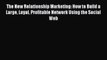 Read The New Relationship Marketing: How to Build a Large Loyal Profitable Network Using the