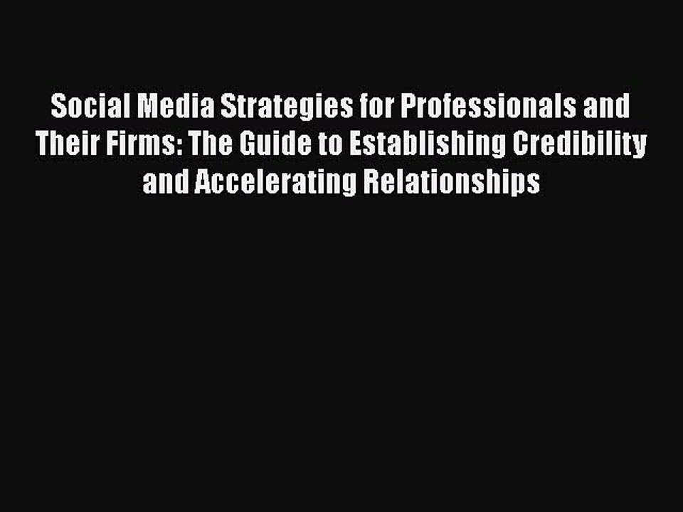 Read Social Media Strategies for Professionals and Their Firms: The Guide to Establishing Credibility