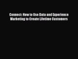 Read Connect: How to Use Data and Experience Marketing to Create Lifetime Customers Ebook Free