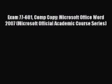 Download Exam 77-601 Comp Copy: Microsoft Office Word 2007 (Microsoft Official Academic Course