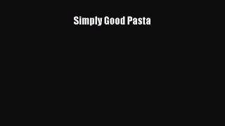 Read Simply Good Pasta Ebook Free