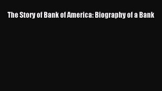 Popular book The Story of Bank of America: Biography of a Bank