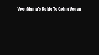 Read VeegMama's Guide To Going Vegan Ebook Free