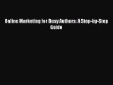 Download Online Marketing for Busy Authors: A Step-by-Step Guide PDF Online