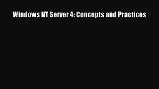 Read Windows NT Server 4: Concepts and Practices Ebook Free