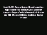 Read Exam 70-622: Supporting and Troubleshooting Applications on a Windows Vista Client for