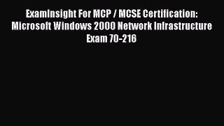 Read ExamInsight For MCP / MCSE Certification: Microsoft Windows 2000 Network Infrastructure