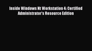 Read Inside Windows Nt Workstation 4: Certified Administrator's Resource Edition Ebook Free
