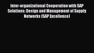 Download Inter-organizational Cooperation with SAP Solutions: Design and Management of Supply