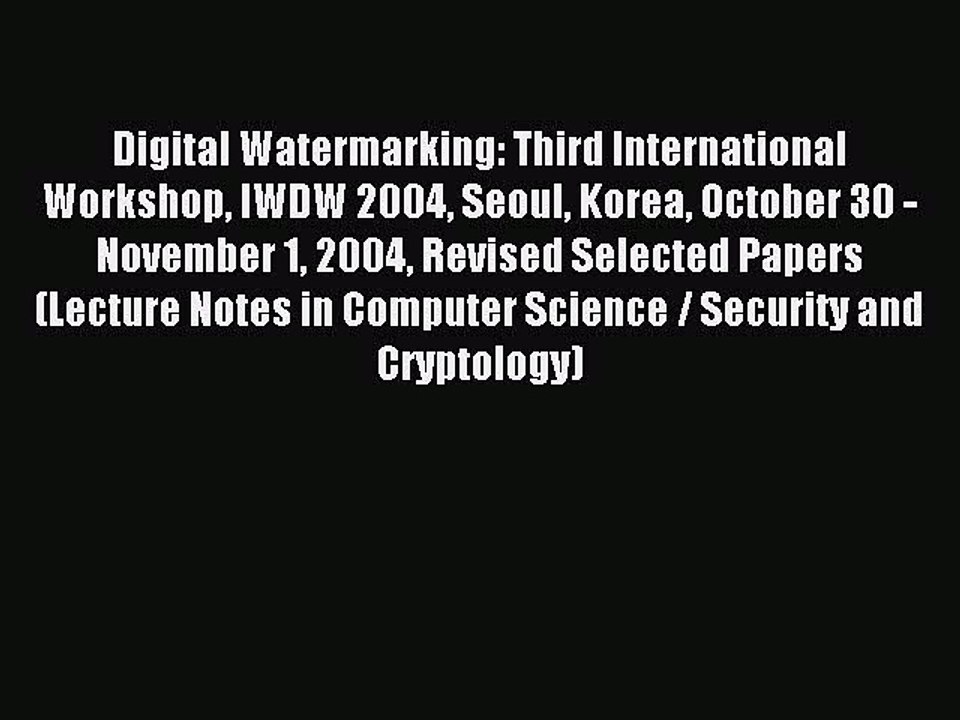 Read Digital Watermarking: Third International Workshop IWDW 2004 Seoul Korea October 30 -