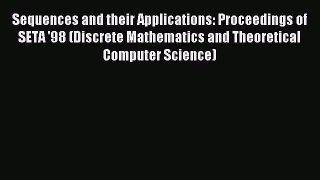 Read Sequences and their Applications: Proceedings of SETA '98 (Discrete Mathematics and Theoretical