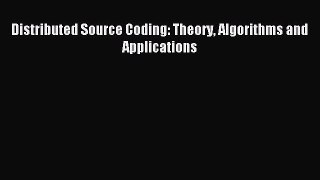 Read Distributed Source Coding: Theory Algorithms and Applications PDF Free
