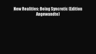 Read New Realities: Being Syncretic (Edition Angewandte) PDF Online