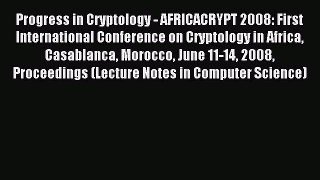 Read Progress in Cryptology - AFRICACRYPT 2008: First International Conference on Cryptology