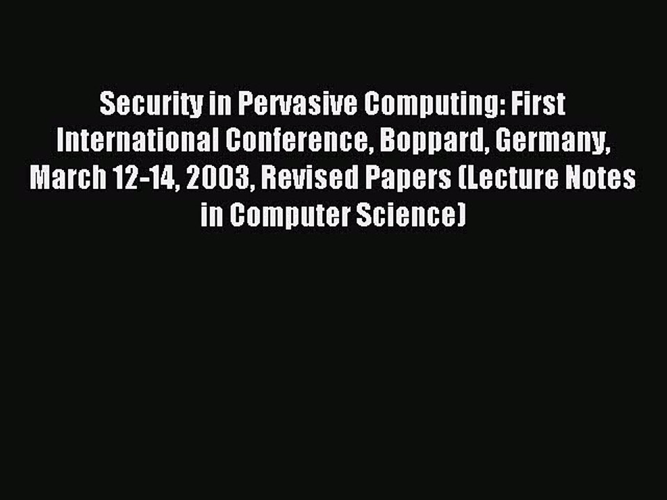 Download Security in Pervasive Computing: First International Conference Boppard Germany March