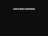 [PDF] Land of Bears and Honey [Read] Full Ebook