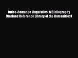 Download Judeo-Romance Linguistics: A Bibliography (Garland Reference Library of the Humanities)