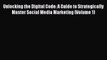 Download Unlocking the Digital Code: A Guide to Strategically Master Social Media Marketing