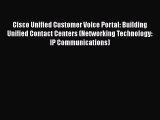 Read Cisco Unified Customer Voice Portal: Building Unified Contact Centers (Networking Technology: