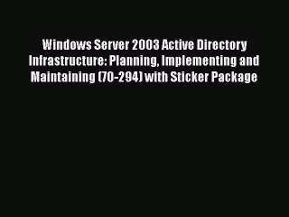 Download Windows Server 2003 Active Directory Infrastructure: Planning Implementing and Maintaining