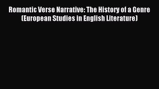 Download Romantic Verse Narrative: The History of a Genre (European Studies in English Literature)