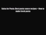 Read Salsa for Pasta: Best pasta sauce recipes + How to make fresh pasta Ebook Free