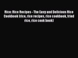 Read Rice: Rice Recipes - The Easy and Delicious Rice Cookbook (rice rice recipes rice cookbook